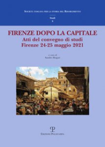 Copertina di 'Firenze dopo la capitale. Atti del Convegno di studi (Firenze, 24-25 maggio 2021)'