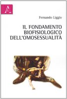 Il fondamento biofisiologico dell'omosessualit - Liggio Fernando