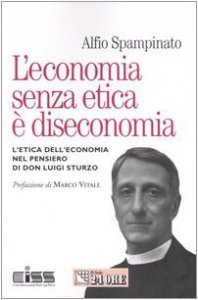 Copertina di 'L'economia senza etica  diseconomia. L'etica dell'economia nel pensiero di don Luigi Sturzo'