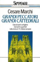 Grandi peccatori, grandi cattedrali - Cesare Marchi