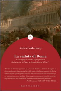Copertina di 'La caduta di Roma. La lunga fine di una superpotenza dalla morte di Marco Aurelio fino al 476 d. C.'
