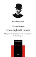 Esperienza ed esemplarità morale. Rileggere «Le due fonti della morale e della religione» di Henri Bergson - Russo M. Teresa