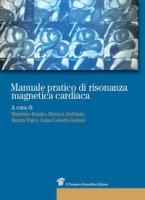 Manuale pratico di risonanza magnetica cardiaca