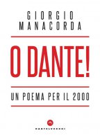 O Dante! Un poema per il 2000 - Giorgio Manacorda