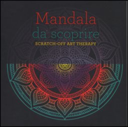 Copertina di 'Mandala da scoprire. Scratch-off art therapy. Ediz. a colori. Con gadget'
