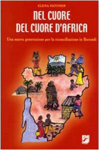 Copertina di 'Nel cuore del cuore d'Africa. Una nuova generazione per la riconciliazione in Burundi'