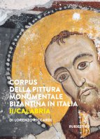 Corpus della pittura monumentale bizantina in Italia. II: Calabria - Lorenzo Riccardi