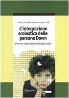 L' integrazione scolastica delle persone Down. Una ricerca sugli indicatori di qualità in Italia - Gherardini Paola, Nocera Salvatore
