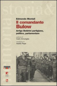 Copertina di 'Il comandante Bulow. Arrigo Boldrini partigiano, politico, parlamentare'