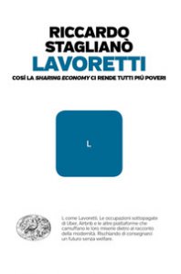 Copertina di 'Lavoretti. Cos la sharing economy ci rende tutti pi poveri'