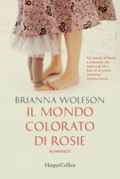 Il mondo colorato di Rosie - Wolfson Brianna