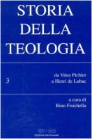 Storia della teologia [vol_3] / Da Vitus Pichler a Henri de Lubac