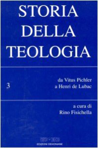 Copertina di 'Storia della teologia [vol_3] / Da Vitus Pichler a Henri de Lubac'
