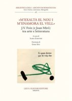 M'exalta el nou i m'enamora el vell. J.V. Foix (e Joan Mir) tra arte e letteratura