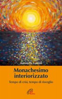 Monachesimo interiorizzato - Antonella Lumini