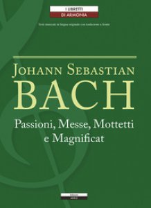 Copertina di 'Passioni, Messe, Mottetti e Magnificat. Testo tedesco a fronte'