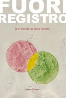 Fuori registro - Monticone Bettina Delia