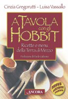 A tavola con gli hobbit - Vassallo Luisa, Gregorutti Cinzia