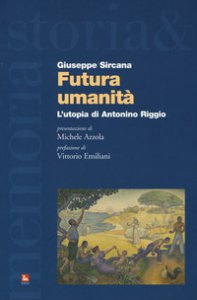Copertina di 'Futura umanit. L'utopia di Antonino Riggio'