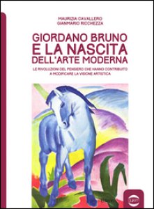 Copertina di 'Giordano Bruno e la nascita dell'arte moderna. Le rivoluzioni del pensiero che hanno contribuito a modificare la visione artistica'