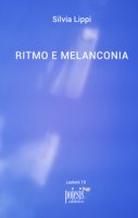 Ritmo e melanconia - Lippi Silvia