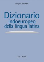 Dizionario indoeuropeo della lingua latina - Grzegorz Tokarski