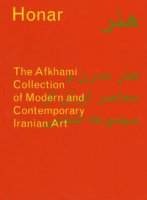 Honar: The Afkhami Collection of modern and contemporary iranian art. Ediz. a colori - Babaie Sussan, Porter Venetia
