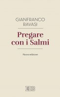 Pregare con i salmi - Gianfranco Ravasi