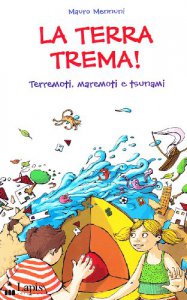 Copertina di 'La terra trema! Terremoti, maremoti e tsunami'