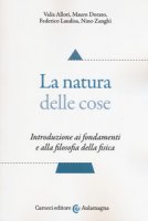 La natura delle cose. Introduzione ai fondamenti e alla filosofia della fisica - Allori Valia, Dorato Mauro, Laudisa Federico