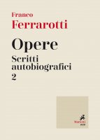 Opere. Scritti autobiografici. Volume 2 - Franco Ferrarotti