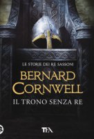 Il trono senza re - Cornwell Bernard