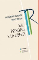 Sul principio e la libertà - Alessandro Clemenzia, Marco Martino