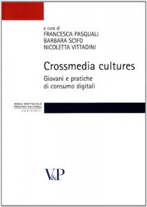 Copertina di 'Crossmedia cultures. Giovani e pratiche di consumo digitali'
