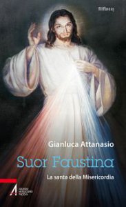 Copertina di 'Suor Faustina. La santa della misericordia'