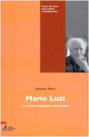 Mario Luzi. La visione sapienziale del mondo - Maino Girolamo