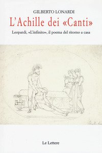 Copertina di 'L' Achille dei Canti. Leopardi, L'infinito, il poema del ritorno a casa'