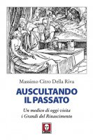 Auscultando il passato - Citro Della Riva Massimo