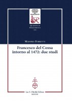 Francesco Del Cossa intorno al 1472: due studi - Massimo Ferretti