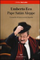 Pape Satàn Aleppe. Cronache di una società liquida - Eco Umberto