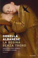 La regina senza trono - Ornella Albanese
