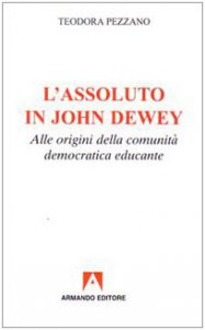 Copertina di 'L' assoluto in John Dewey. Alle origini della comunit democratica educante'
