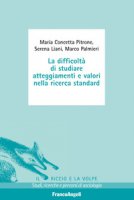 La difficolt di studiare atteggiamenti e valori nella ricerca standard - Liani Serena, Palmieri Marco, Pitrone Maria Concetta