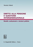 Diritto alla pensione e questione intergenerazionale - Veronica Valenti