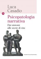 Psicopatologia narrativa - Luca Casadio