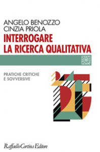 Copertina di 'Interrogare la ricerca qualitativa. Pratiche critiche e sovversive'