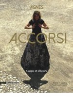 Agnes Accorsi. Corps et décors. Ediz. francese, italiana, inglese e tedesca