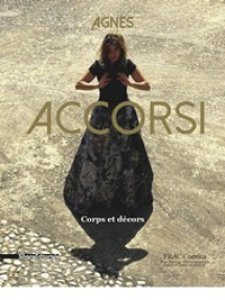 Copertina di 'Agnes Accorsi. Corps et dcors. Ediz. francese, italiana, inglese e tedesca'