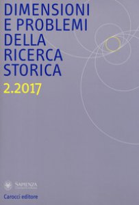 Copertina di 'Dimensioni e problemi della ricerca storica. Rivista del Dipartimento di storia moderna e contemporanea dell'Universit degli studi di Roma La Sapienza (2017)'