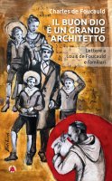 Il buon Dio � un grande architetto - Charles de Foucauld
